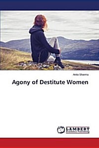 Agony of Destitute Women (Paperback)