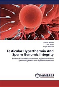 Testicular Hyperthermia and Sperm Genomic Integrity (Paperback)