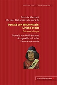 Oswald Von Wolkenstein: Liriche Scelte. Edizione Bilingue - Ausgewaehlte Lieder. Zweisprachige Ausgabe (Hardcover)