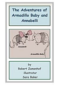 The Adventures of Armadillo Baby and Annabelli: The Adventures of Armadillo Baby and Annabelli (Paperback)