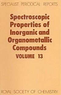 Spectroscopic Properties of Inorganic and Organometallic Compounds : Volume 13 (Hardcover)