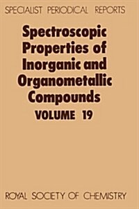 Spectroscopic Properties of Inorganic and Organometallic Compounds : Volume 19 (Hardcover)