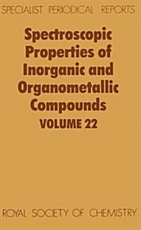 Spectroscopic Properties of Inorganic and Organometallic Compounds : Volume 22 (Hardcover)