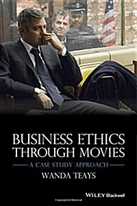 Business Ethics Through Movies: A Case Study Approach (Paperback)