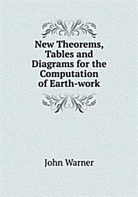 New Theorems, Tables and Diagrams for the Computation of Earth-Work (Paperback)