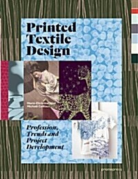 Printed Textile Design: Profession, Trends and Project Development (Paperback)
