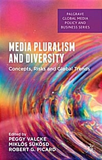 Media Pluralism and Diversity : Concepts, Risks and Global Trends (Hardcover)