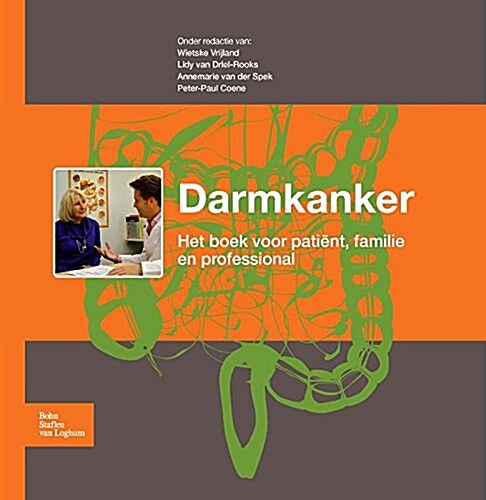 Darmkanker: Het Boek Voor Pati?t, Familie En Professional (Paperback, 2, 2015)