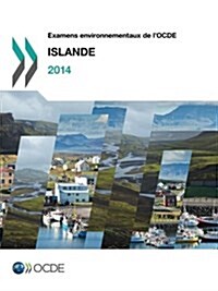 Examens Environnementaux de LOcde: Islande 2014 (Paperback)