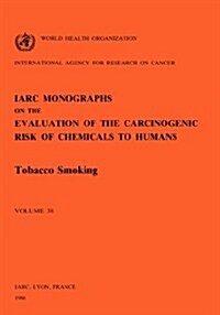 Vol 38 IARC Monographs: Tobacco Smoking (Paperback)