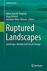 Ruptured Landscapes: Landscape, Identity and Social Change (Hardcover, 2015)