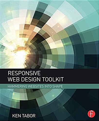 Responsive Web Design Toolkit : Hammering Websites into Shape (Paperback)