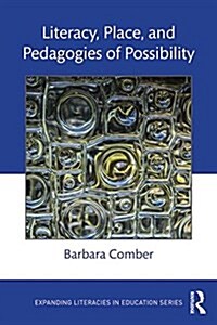 Literacy, Place, and Pedagogies of Possibility (Paperback)