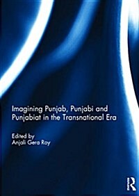 Imagining Punjab, Punjabi and Punjabiat in the Transnational Era (Hardcover)