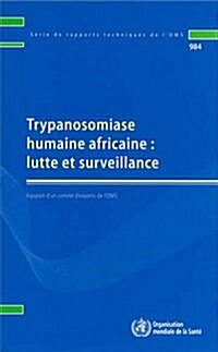 Trypanosomiase Humaine Africaine: Lutte Et Surveillance (Paperback)