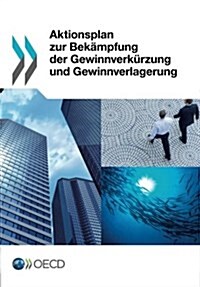 Aktionsplan Zur Bekampfung Der Gewinnverkurzung Und Gewinnverlagerung (Paperback)