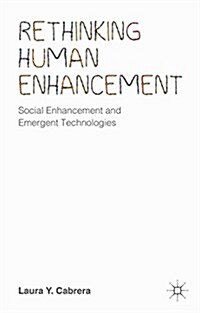 Rethinking Human Enhancement : Social Enhancement and Emergent Technologies (Hardcover)