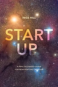 Start-Up : A Practice Based Guide For New Venture Creation (Paperback, 1st ed. 2015)