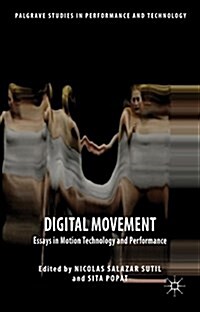 Digital Movement : Essays in Motion Technology and Performance (Hardcover)