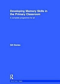 Developing Memory Skills in the Primary Classroom : A Complete Programme for All (Hardcover)