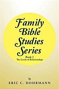 Family Bible Studies Series: Book 2 -The Levels of Relationships (Paperback)