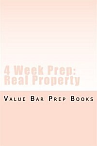 4 Week Prep: Real Property: Issues and Principles: Real Property Outline (Paperback)