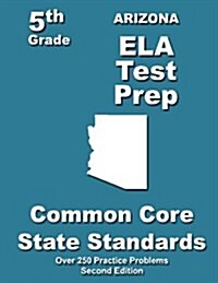 Arizona 5th Grade Ela Test Prep: Common Core Learning Standards (Paperback)