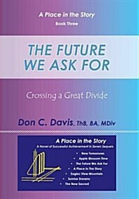 The Future We Ask for: Crossing a Great Divide (Hardcover)