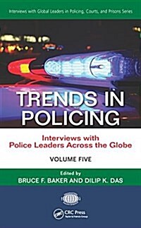 Trends in Policing: Interviews with Police Leaders Across the Globe, Volume Five (Hardcover)