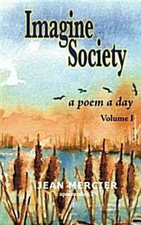 Imagine Society a Poem a Day - Volume 1: Jean Merciers a Poem a Day Series (Paperback, 2)