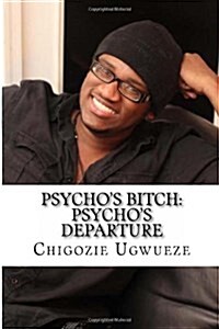 Psychos Bitch: Psychos Departure: A Chigozie Ugwueze Entry (Paperback)