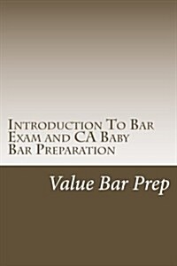 Introduction to Bar Exam and CA Baby Bar Preparation: The Introduction to a Level Bar and CA Baby Bar Preparation. (Paperback)