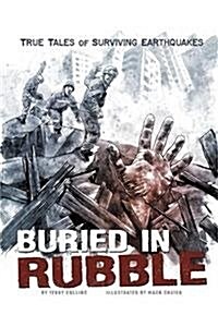 Buried in Rubble: True Stories of Surviving Earthquakes (Hardcover)