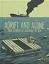 Adrift and Alone: True Stories of Survival at Sea (Hardcover)