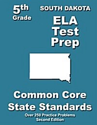 South Dakota 5th Grade Ela Test Prep: Common Core Learning Standards (Paperback)