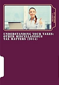 Understanding Your Taxes: Other Miscellaneous Tax Matters (Paperback)