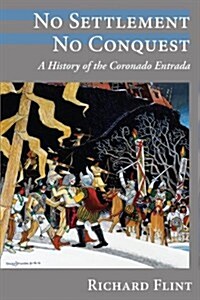 No Settlement, No Conquest: A History of the Coronado Entrada (Paperback)