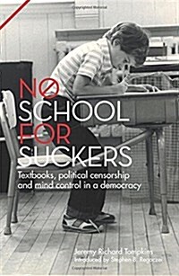 No School for Suckers: Textbooks, Political Censorship and Mind Control in a Democracy (Paperback)