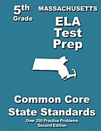 Massachusetts 5th Grade Ela Test Prep: Common Core Learning Standards (Paperback)