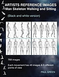 Artists Reference Images - Man Skeleton Walking and Sitting: Black and White Version (Paperback)