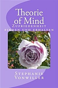 Theorie of Mind: Zufriedenheit Finden Und Erhalten (Paperback)