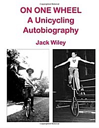 On One Wheel: A Unicycling Autobiography (Paperback)