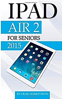 iPad Air 2: For Seniors 2015 (Paperback)