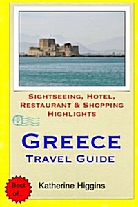 Greece Travel Guide: Sightseeing, Hotel, Restaurant & Shopping Highlights (Paperback)
