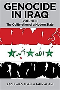 Genocide in Iraq, Volume II: The Obliteration of a Modern State (Paperback)