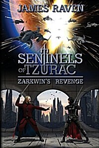 Sentinels of Tzurac - Zarkwins Revenge (Paperback)