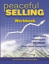 Peaceful Selling: Easy Sales Tecuniques Workbook (Paperback)