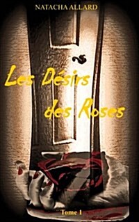 Les Desirs Des Roses (Paperback)