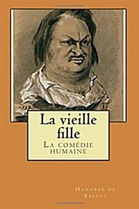 La Vieille Fille: La Comedie Humaine (Paperback)