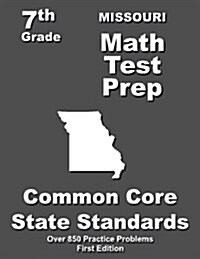 Missouri 7th Grade Math Test Prep: Common Core Learning Standards (Paperback)